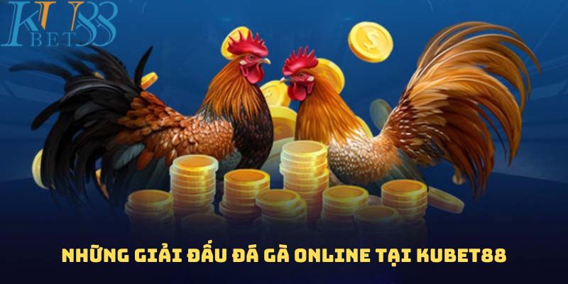 Các giải đấu siêu hấp dẫn do Kubet88 hợp tác