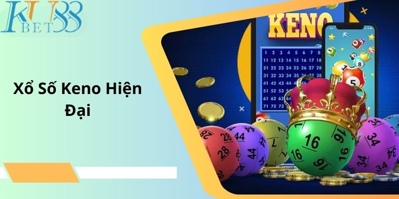 Xổ số Keno vừa đơn giản, vừa linh hoạt